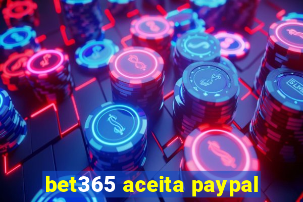 bet365 aceita paypal